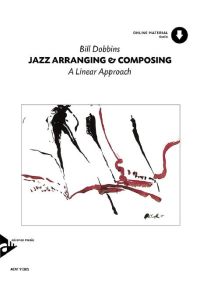 Jazz Arranging & Composing: A Linear Approach. Lehrbuch.   - A Linear Approach. Lehrbuch.