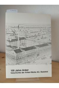 100 Jahre Anker. Geschichte der Anker-Werke AG, Bielefeld. [Verantwortlich für Inhalt: Heinrich zur Nieden].