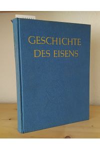 Geschichte des Eisens. [Von Otto Johannsen].   - Im Auftr. d. Vereins Deutscher Eisenhüttenleute verf.