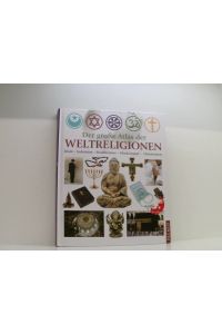 Der große Atlas der Weltreligionen: Islam - Judentum - Buddhismus - Hinduismus - Christentum  - Islam - Judentum - Buddhismus - Hinduismus - Christentum