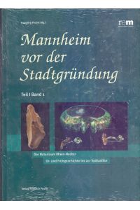 Mannheim vor der Stadtgründung; Teil: Teil 1.   - Bd. 1., Der Naturraum Rhein-Neckar : Ur- und Frühgeschichte bis zur Spätantike