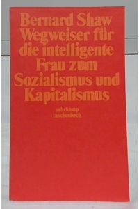Wegweiser für die intelligente Frau zum Sozialismus und Kapitalismus.   - Neu hrsg. u. aus d. Engl. übertr. von Ursula Michels-Wenz / Suhrkamp-Taschenbuch ; 470.