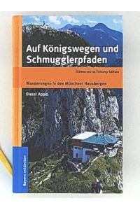 Auf Königswegen und Schmugglerpfaden: Wanderungen in den Münchner Hausbergen 1