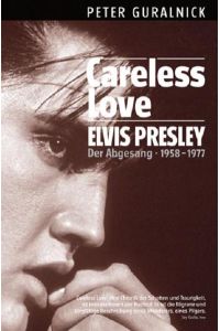 Elvis Presley - Careless Love  - Der Abgesang 1958-1977