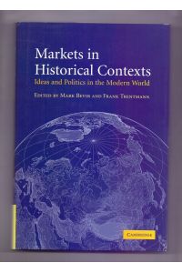 Markets in Historical Contexts: Ideas and Politics in the Modern World.