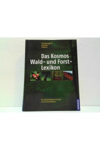 Das Kosmos Wald- und Forst-Lexikon.   - Das Standardwerk mit über 16.000 Stichwörtern.