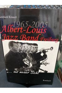 Albert-Louis Jazz Band Freiburg. . . . aus meiner Sicht