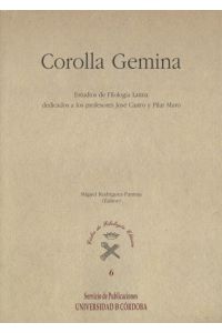 Corolla Gemina: Estudios de Filología Latina dedicados a los profesores José Castro y Pilar Muro.   - Ciclos de Filologia Clásica. No 6.