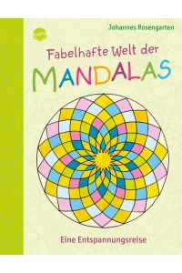 Fabelhafte Welt der Mandalas. Eine Entspannungsreise