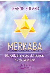 Merkaba - Die Aktivierung des Lichtkörpers für die Neue Zeit - (neue Auflage)