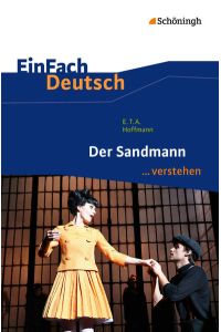 EinFach Deutsch . . . verstehen. Interpretationshilfen: EinFach Deutsch . . . verstehen: E. T. A. Hoffmann: Der Sandmann