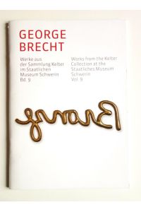 George Brecht. Werke aus der Sammlung Kelter im Staatlichen Museum Schwerin, Bd. 9.