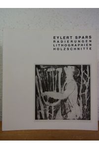 Eylert Spars. Werkverzeichnis der Druckgraphik. Radierungen, Lithographien, Holzschnitte