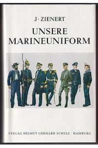 Unsere Marineuniform. Ihre geschichtliche Entstehung seit den ersten Anfängen und ihre zeitgemässe Weiterentwicklung von 1816 bis 1969. Zusammengestellt und bearbeitet von Josef Zienert.