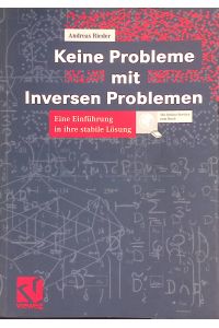 Keine Probleme mit inversen Problemen : eine Einführung in ihre stabile Lösung ; [mit Online-Service zum Buch].