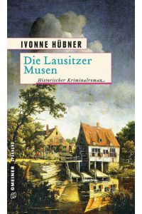 Die Lausitzer Musen: Historischer Kriminalroman (Historische Romane im GMEINER-Verlag) (Dr. Cornelius Waldeck)  - Historischer Kriminalroman