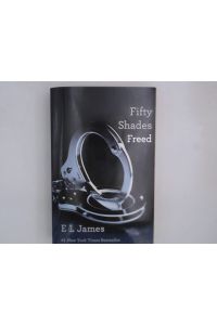Fifty Shades Freed: Book Three of the Fifty Shades Trilogy (Fifty Shades Of Grey Series, Band 3)