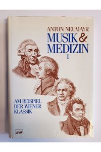 Musik und Medizin. Am Beispiel der Wiener Klassik. 5. Auflage.