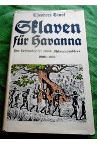 Sklaven für Havanna.   - Der Lebensbericht eines Sklavenhändlers 1826-1839. Mit 31 Abbildungen und 5 Karten. Herausgegeben von Heinrich Pleticha.
