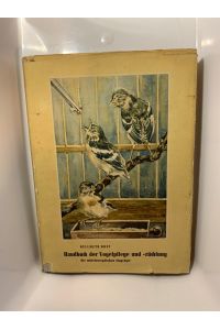 Handbuch der Vogelpflege und -züchtung - Die mitteleuropäischen Singvögel. Gebundene Ausgabe 1954  - mit Farbtafeln