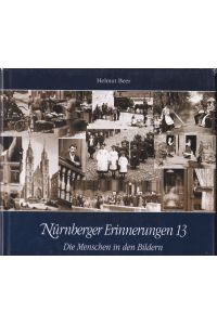 Nürnberger Erinnerungen Band 13: Die Menschen in den Bildern.