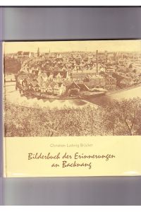 Bilderbuch der Erinnerungen an Backnang  - Herausg.: Verlag Schwend, bearb. u. zusammengestellt: Chr. Ludwig Brücker