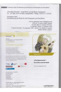Die Bedeutung der Musik für die Philosophie von Ernst Bloch.   - [Ton-]Spurensuche - Ernst Bloch und die Musik, Symposium 18.-20. Sept. 2014 im EBZ Ludwigshafen.