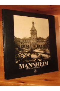 Mannheim. Photographien 1876 - 1930. Mit einführenden Texten von Grit Arnscheidt, Barbara Becker und Michael Caroli.