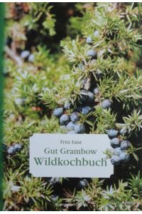 Gut Grambow Wildkochbuch. 2. überarbeitete Auflage.