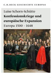 Konfessionskriege und europäische Expansion: Europa 1500 - 1648.