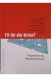 Fit für die Krise? : Perspektiven der Regulationstheorie.