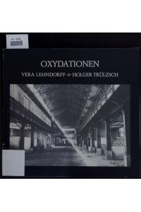 Oxydationen.   - Ausstellung im Museum für Kunst und Gewerbe, Hamburg - 5. April bis 13. Mai 1979