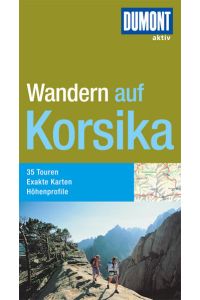 DuMont aktiv Wandern auf Korsika: 35 Touren, Exakte Karten, Höhenprofile (DuMont Wanderführer)