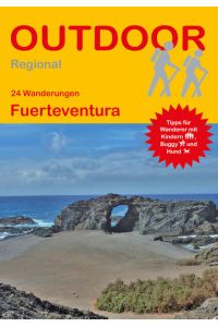 Fuerteventura (24 Wanderungen) (Outdoor Regional): Tipps für Wanderer mit Kindern, Buggy und Hund  - 24 Wanderungen : mit Tipps für Wanderer mit Kindern, Buggy und Hund
