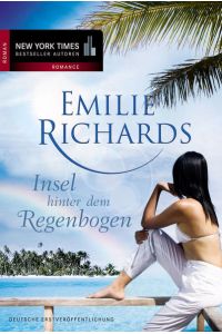 Insel hinter dem Regenbogen: Roman. Deutsche Erstveröffentlichung (New York Times Bestseller Autoren: Romance)  - Roman