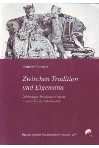 Zwischen Tradition und Eigensinn.   - Lebenswege Potsdamer Frauen vom 18. - 20. Jahrhundert.