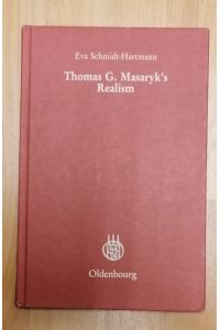 Thomas G. Masaryk's Realism : Origins of a Czech Political Concept.