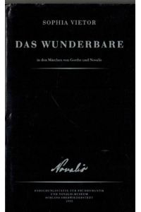 Das Wunderbare in den Märchen von Goethe und Novalis.   - Texte aus dem Novalis-Schloß Bd 1.