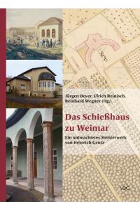 Das Schießhaus zu Weimar: Ein unbeachtetes Meisterwerk von Heinrich Gentz.