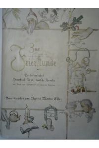 Zur Feierstunde. Ein besinnliches Hausbuch für die deutsche Familie Bildschmuck von Heinrich Basedow.