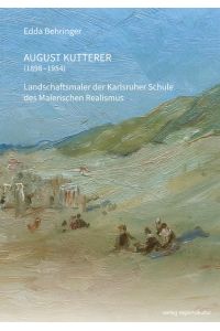 August Kutterer (1898-1954): Landschaftsmaler der Karlsruher Schule des Malerischen Realismus