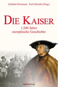 Die Kaiser: 1200 Jahre europäische Geschichte: 1. 200 europäische Geschichte
