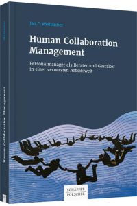 Human Collaboration Management: Personalmanager als Berater und Gestalter in einer vernetzten Arbeitswelt