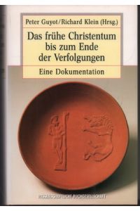 Das frühe Christentum bis zum Ende der Verfolgungen. Eine Dokumentation. Zwei Bände in einem Band.