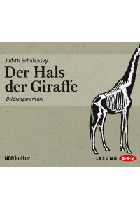 Der Hals der Giraffe: Bildungsroman. Lesung mit Dagmar Manzel (4 CDs)  - Bildungsroman. Lesung mit Dagmar Manzel (4 CDs)