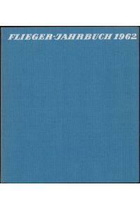 Flieger-Jahrbuch 1962 Eine internationale Umschau des Luftverkehrs