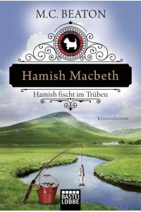Hamish Macbeth fischt im Trüben: Kriminalroman (Schottland-Krimis, Band 1)