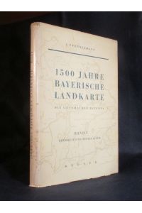 1500 Jahre Bayerische Landkarte. Die Geschichte Bayerns. Band 1: Frühzeit und Mittelalter