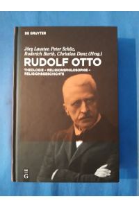 Rudolf Otto : Theologie - Religionsphilosophie - Religionsgeschichte.   - hrsg. von Jörg Lauster ...