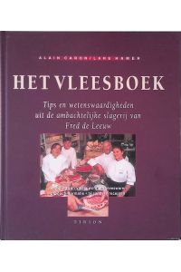 Het vleesboek: tips en wetenswaardigheden uit de ambachtelijke slagerij van Fred de Leeuw